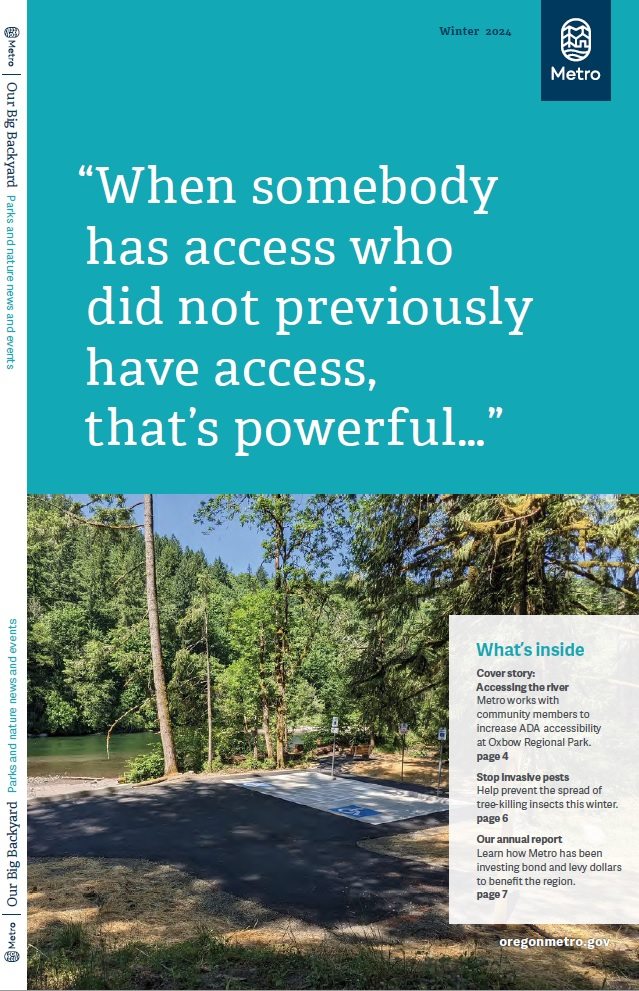 The cover of Our Big Backyard winter 2024 features the quote “When somebody has access who did not previously have access, that's powerful..." A photo shows an accessible parking spot at Oxbow Regional Park.